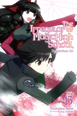 The Irregular at Magic High School, Vol. 13 (Light Novel): Steeplechase ARC by Sato, Tsutomu