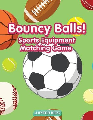 Bouncy Balls! Sports Equipment Matching Game by Jupiter Kids