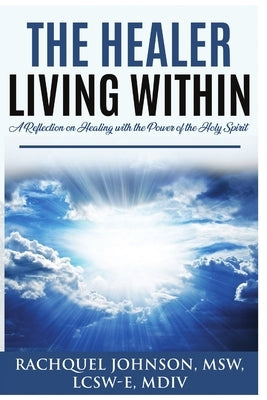 The Healer Living Within by Johnson, Rachquel