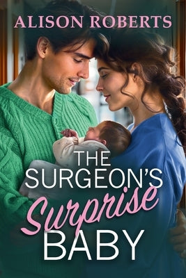 The Surgeon's Surprise Baby by Roberts, Alison