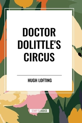 Doctor Dolittle's Circus by Lofting, Hugh