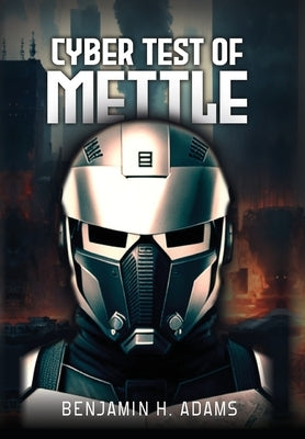 Cyber: the test of mettle: Test of Mettle by Adams, Benjamin H.