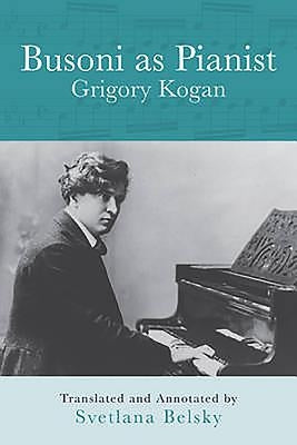 Busoni as Pianist by Kogan, Grigory