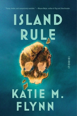 Island Rule: Stories by Flynn, Katie M.