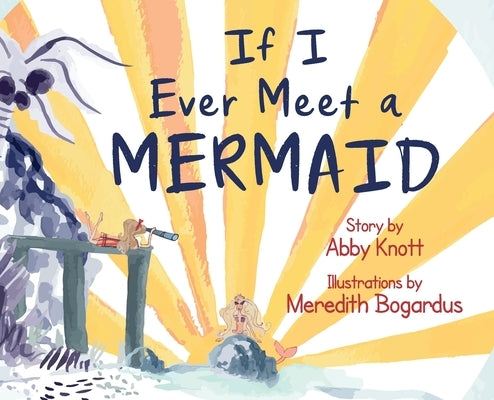 If I Ever Meet a Mermaid by Knott, Abby