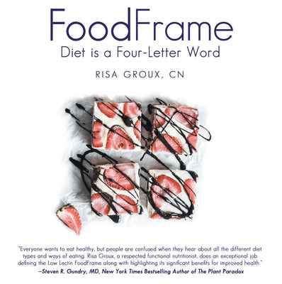 Foodframe: Diet Is a Four-Letter Word by Risa Groux, Cn