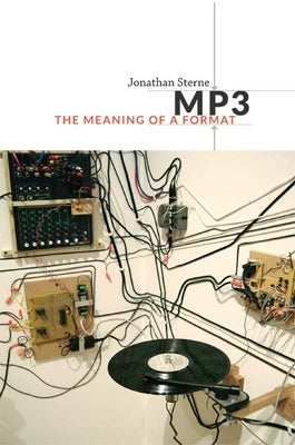 MP3: The Meaning of a Format by Sterne, Jonathan