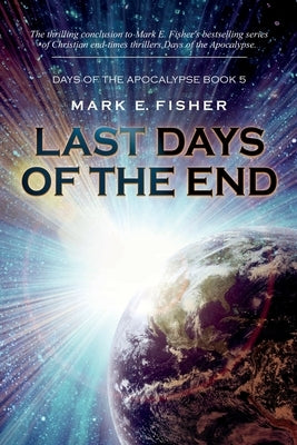 Last Days of the End by Fisher, Mark E.