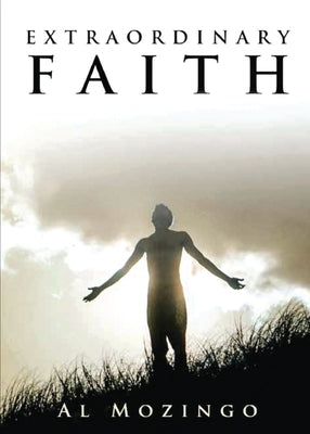 Extraordinary Faith by Al Mozingo