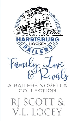 Family, Love & Rivals: A Railers Hockey Novella Collection by Scott, Rj