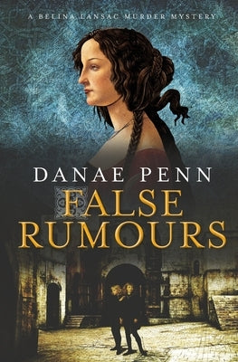 False Rumours: A Belina Lansac Murder Mystery by Penn, Danae