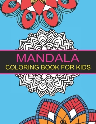 Mandala Coloring Book for Kids: 44 Big Mandalas to Color for Relaxation by Richman, Nancy F.