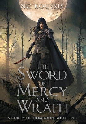 The Sword of Mercy and Wrath by Koussis, N. C.