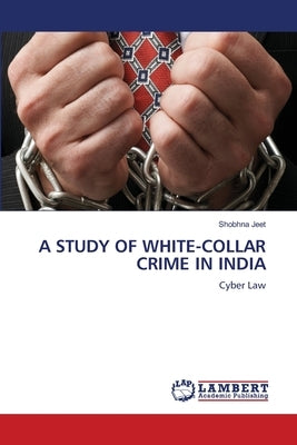 A Study of White-Collar Crime in India by Jeet, Shobhna