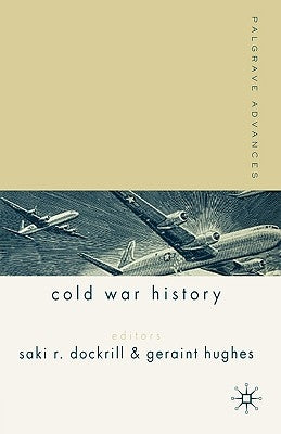 Palgrave Advances in Cold War History: by Dockrill, S.