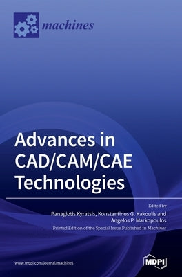 Advances in CAD/CAM/CAE Technologies by Kyratsis, Panagiotis