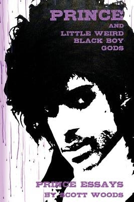 Prince and Little Weird Black Boy Gods by Woods, Scott