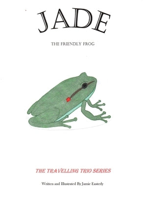 Jade the Friendly Frog by Easterly, Jamie