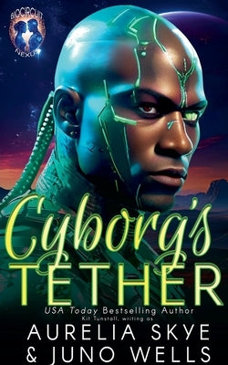 Cyborg's Tether by Skye, Aurelia