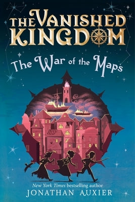 The Vanished Kingdom: The War of the Maps by Auxier, Jonathan