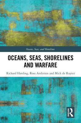 Oceans, Seas, Shorelines and Warfare by Harding, Richard