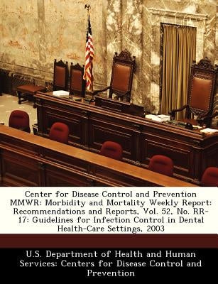 Center for Disease Control and Prevention Mmwr: Morbidity and Mortality Weekly Report: Recommendations and Reports, Vol. 52, No. RR-17: Guidelines for by U. S. Department of Health and Human Ser