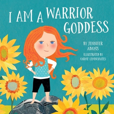 I Am a Warrior Goddess by Adams, Jennifer