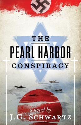 The Pearl Harbor Conspiracy by Schwartz, J. G.