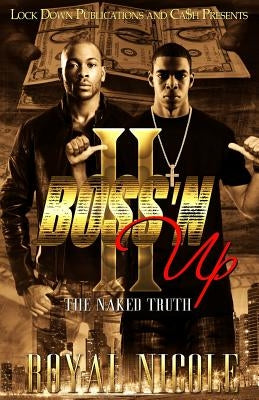 Boss'N Up 2: The Naked Truth by Nicole, Royal