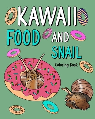 Kawaii Food and Snail Coloring Book: Activity Relaxation, Painting Menu Cute, and Animal Pictures Pages by Paperland