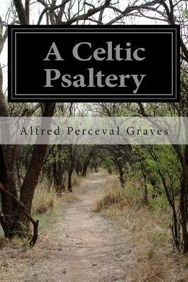 A Celtic Psaltery by Graves, Alfred Perceval