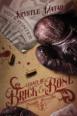 Legacy of Brick & Bone by Matar, Krystle