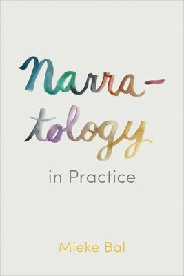 Narratology in Practice by Bal, Mieke