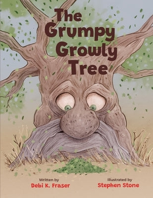 The Grumpy Growly Tree by Fraser, Debi K.