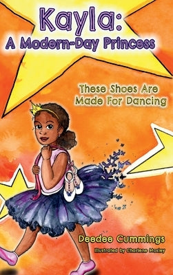 Kayla: A Modern Day Princess: These Shoes Are Made For Dancing by Cummings, Deedee