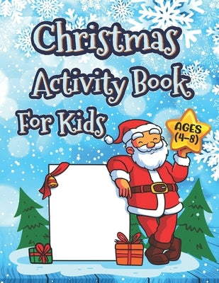 Christmas Activity Books For Kids Ages 4-8: A Adorable Fun Workbook Children's Christmas Activity Book For Coloring Pages, Dot To Dot, Mazes, Word Sea by Parth, Madhov