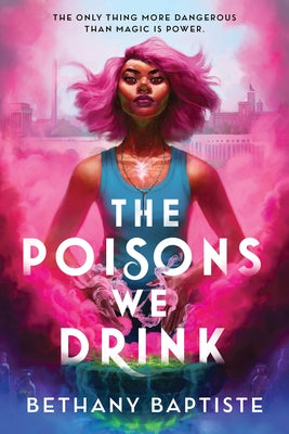 The Poisons We Drink by Baptiste, Bethany