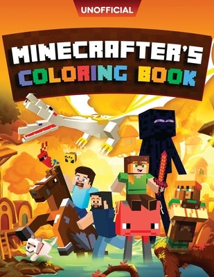 Minecraft Coloring Book: Minecrafter's Coloring Activity Book: 100 Coloring Pages for Kids - All Mobs Included (An Unofficial Minecraft Book) by Villager, Ordinary