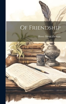 Of Friendship by Thoreau, Henry David