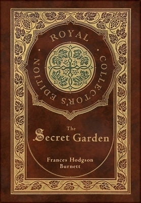 The Secret Garden (Royal Collector's Edition) (Case Laminate Hardcover with Jacket) by Burnett, Frances Hodgson