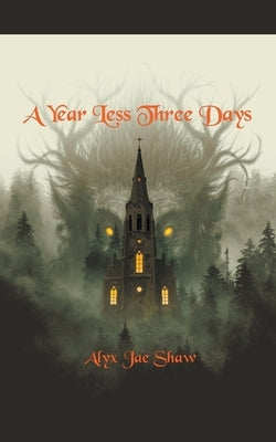 A Year Less Three Days by Shaw, Alyx Jae