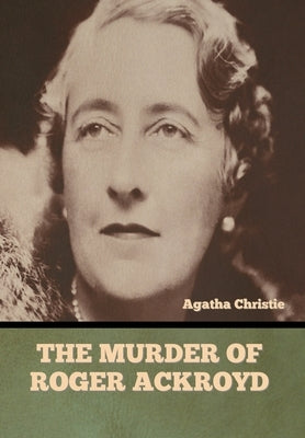 The Murder of Roger Ackroyd by Christie, Agatha