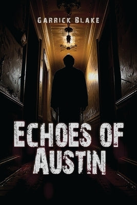 Echoes of Austin by Blake, Garrick T.