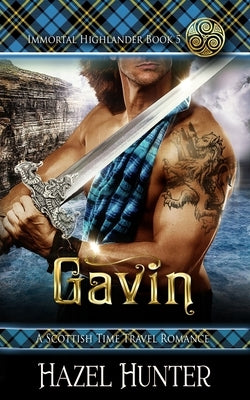 Gavin (Immortal Highlander Book 5): A Scottish Time Travel Romance by Hunter, Hazel