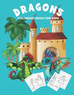 Dragons Coloring Book: Dragon Coloring Book for Kids by Publishing, Ana