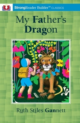 My Father's Dragon (Annotated): A StrongReader Builder(TM) Classic for Dyslexic and Struggling Readers by Gannett, Ruth Stiles