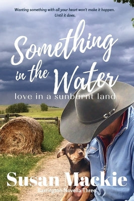 Something in the Water: Love in a Sunburnt Land by MacKie, Susan