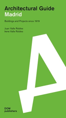 Madrid: Architectural Guide by Valle Robles, Juan