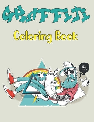 Graffiti Coloring Book: An Adults and Teens Fun Coloring Pages with Graffiti Street Art Such As Letters, Drawings, Fonts, Quotes and More! Vol by Ledbetter Press, Magdalena