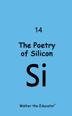 The Poetry of Silicon by Walter the Educator